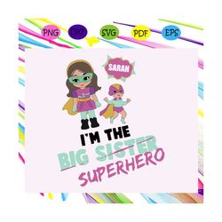 sarah im the big sister, superhero, big sister, siblings svg, gift for sister, matching sister sibling, comic book, lil