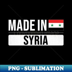 Made In Syria - Gift for Syrian With Roots From Syria - Trendy Sublimation Digital Download - Unleash Your Inner Rebellion
