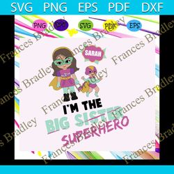 sarah im the big sister, superhero, big sister, siblings svg, gift for sister, matching sister sibling, comic book, lil