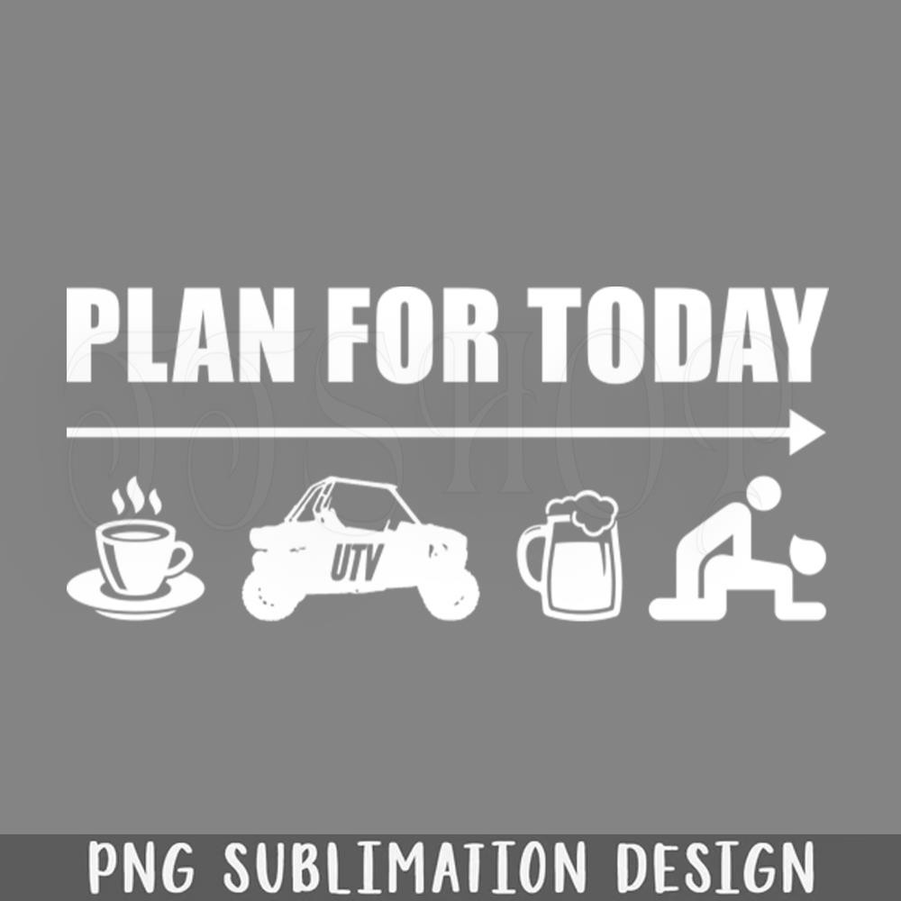 DMG587-LA FOR TODAY COFFEE RIDE UTV SIDE BY SIDE BEER THE SEX FUY RIDER IFT PNG Download.jpg