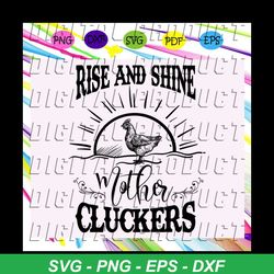 rise and shine mother cluckers, rise and shine, farm animal, chicken svg, chicken clipart, chicken lover, chicken lover