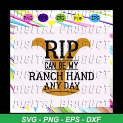 rip can be my ranch hand any day, yellowstone, yellowstone svg, yellowstone gift, yellowstone shirt, yellowstone logo,tr