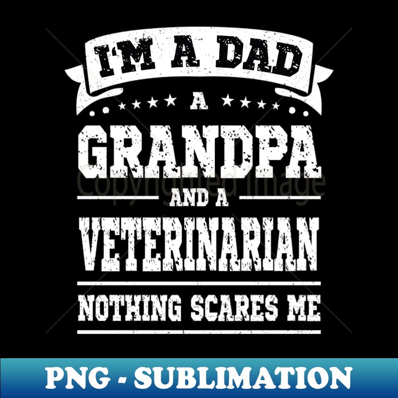 WX-20231106-8915_Im A Dad Grandpa Veterinarian Nothing Scares Me 8159.jpg