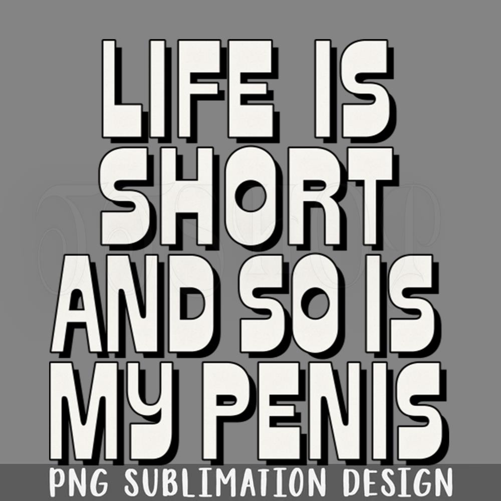 DMG823-Life Is Short So Is My enis Humorous Typography Design PNG Download.jpg