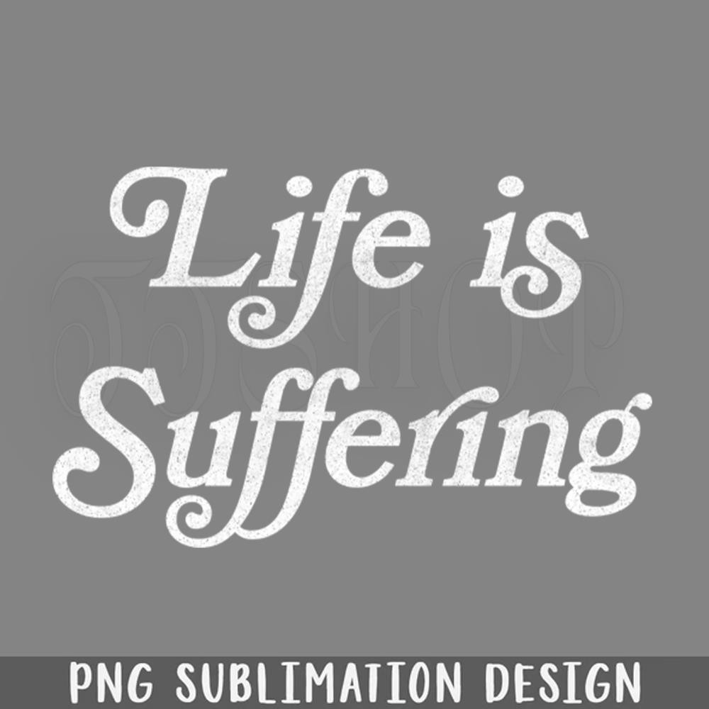 DMG826-Life Is Suffering Retro Faded Design PNG Download.jpg
