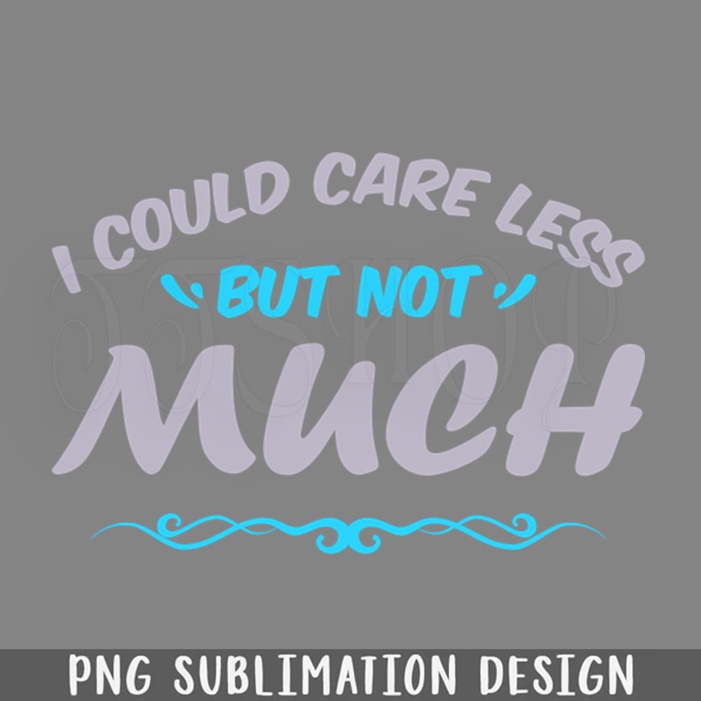 DMF2-I could care less Design for Sarcastic quote PNG Download.jpg