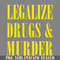 DMG729-Legalize Drugs And Murder Humorous Typography Design PNG Download.jpg