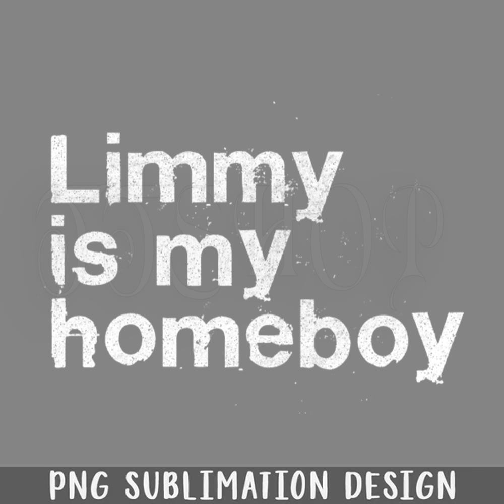 DMG849-Limmy Is My Homeboy  PNG Download.jpg