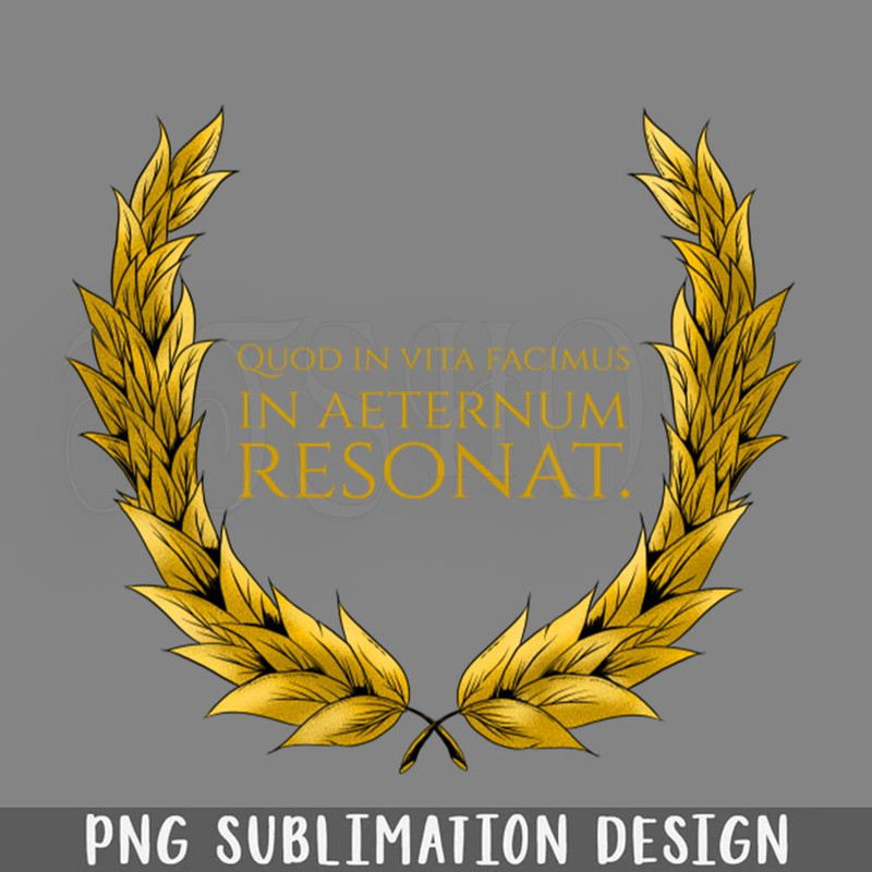 DMG654-Latin Quote What We Do In Life Echoes In Eternity PNG Download.jpg