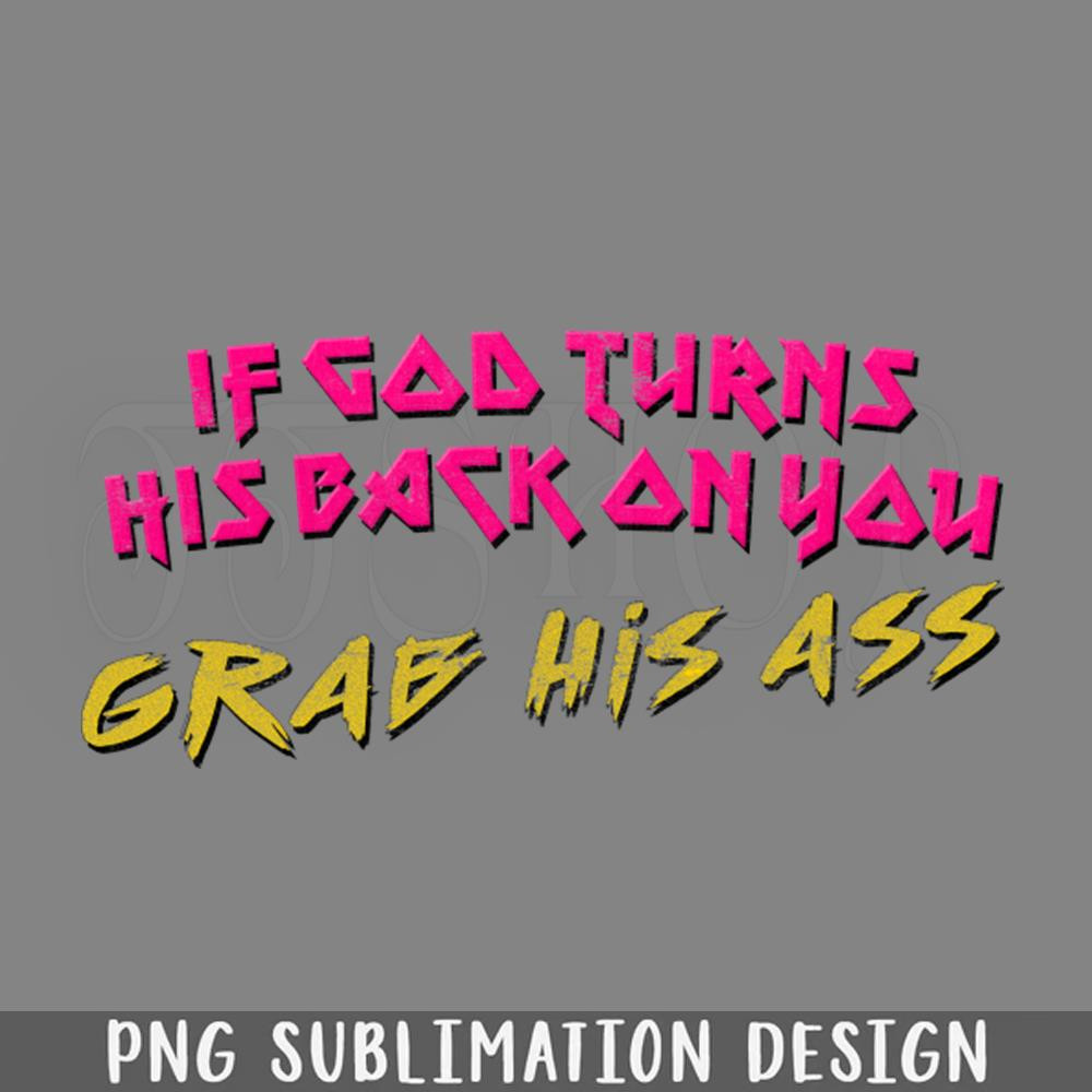 DMF492-If od Turns His Back On You rab His Ass PNG Download.jpg