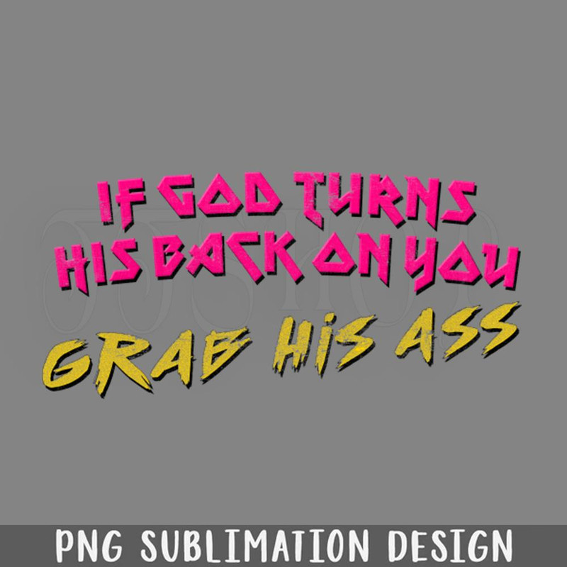 DMF492-If od Turns His Back On You rab His Ass PNG Download.jpg