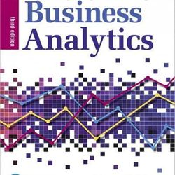 SOLUTIONS MANUAL for Business Analytics 3rd Edition by Evans James. ISBN 9780135231906 (Complete 16 Chapters)