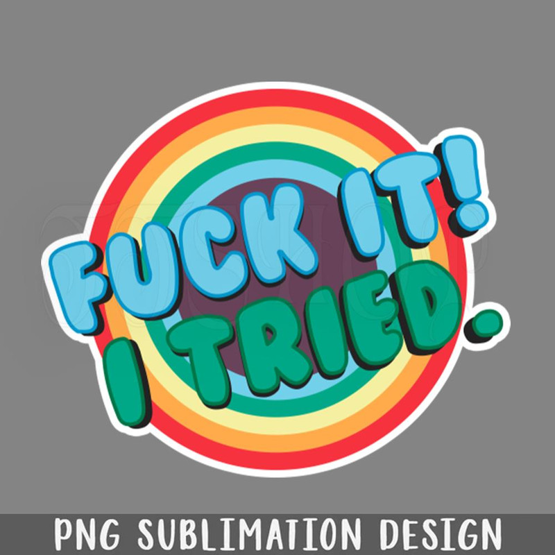 DMEE92-Fuck It I tried PNG Download.jpg