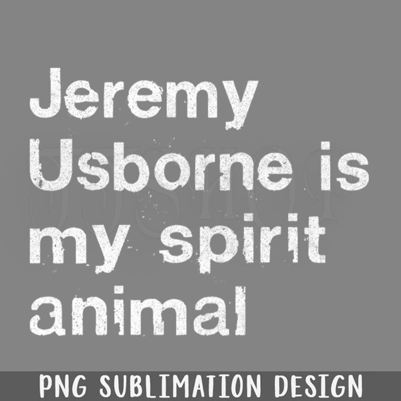 DMG95-Jeremy Usborne Is My Spirit Animal eep Show Fan ift PNG Download.jpg