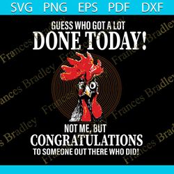 guess who got a lot done today svg, trending svg, now trending svg, hot trend svg, chicken svg, turkey svg, quote svg, h