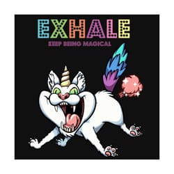 exhale keep being magical, unicorn cat svg, cat lover, cute unicorn cat, unicorn cat birthday, unicorn cat shirt, unicor