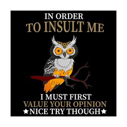 in order to insult me, trending svg, screechowl svg, screechowl, trending now, trending, quotes, best saying, funny quot