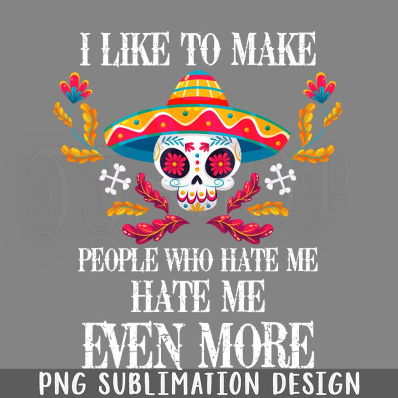 DMF159-I Like To Make eople Who Hate Me Hate Me Even More PNG Download.jpg