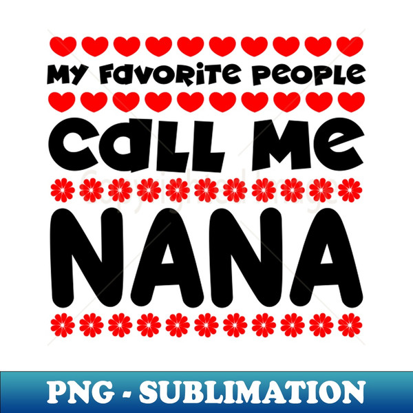 My favorite people call me nana - PNG Transparent Digital Do - Inspire