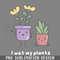 DMF376-I wet my plants pun life PNG Download.jpg