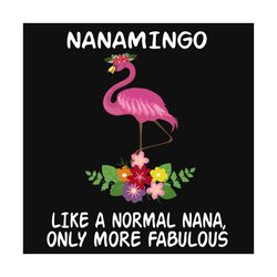 like a normal nana only more fabulous, trending svg, flamingo svg, trending now, trending, quotes, best saying, lovely f