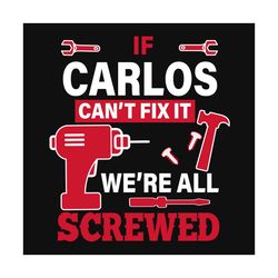 carlos can't fix it we're all screwed, trending svg, trending now, trending, gift for dad svg, gift for father's day, if