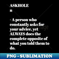 askhole definition - instant png sublimation download - bring your designs to life