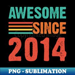 Vintage Awesome Since 2014 - Premium PNG Sublimation File - Capture Imagination with Every Detail