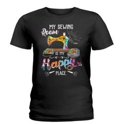 My Sewing Room Is My Happy Place shirt -Blink