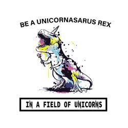 be a unicornasarus rex, trending svg, trending now, trending, unicornasaurus rex svg, dinosaur svg, funny dinosaur, unic