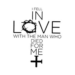 i fell in love with the man who die for me, trending svg, trending now, trending, easter svg, cross svg, jesu svg, chris