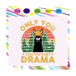 only you can prevent drama, llama svg, llama shirt, funny llama, cute llama, llama love svg,trending svg for silhouette,