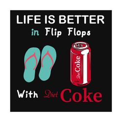life is better in flip flops, trending svg, trending now, flip flops svg, flip flops, drinking team, coke lover, flip fl