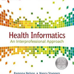 TEST BANKS for Health Informatics: An Interprofessional Approach 2nd Edition Nelson Ramona and Staggers Nancy.