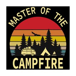 master of the campfire, trending svg, trending now, fire svg, camper svg, camping svg, summer svg, camper sign svg, camp