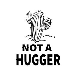 not a hugger, trending svg, funny saying svg, sarcastic svg, introvert, succulent svg, cactus, cactus vector, cactus cli