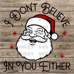 Funny santa svg, I don't believe in you either svg, Retro santa shirt design, Funny christmas SVG EPS DXF PNG