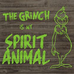 The Grinch is my Spirit Animal SVG Graphic Design File SVG EPS DXF PNG