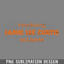 introducing jamie lee curtis as laurie hallowee png download