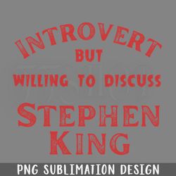 introvert but willing to discuss stephen king png download