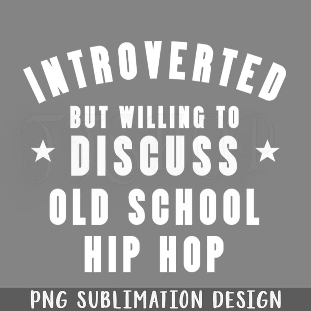 DMF808-Introverted Except Old School Hip Hop Hiphop  PNG Download.jpg
