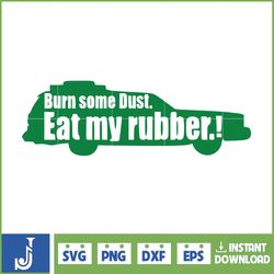 christmas vacation svg, burn some dust eat my rubber christmas svg, funny christmas, christmas movie svg