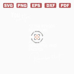 you matter svg to the person behind me svg self love svg cutting files