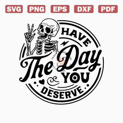 have the day you deserve svg quote for cricut files
