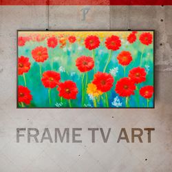 Samsung Frame TV Art Digital Download, Frame TV Art modern interior art, Frame TV poppy flowers, expressive avant-garde