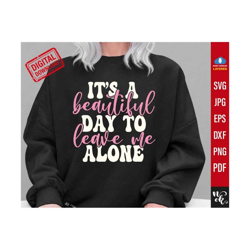 71120238940-sarcastic-svg-its-a-beautiful-day-to-leave-me-alone-svg-image-1.jpg