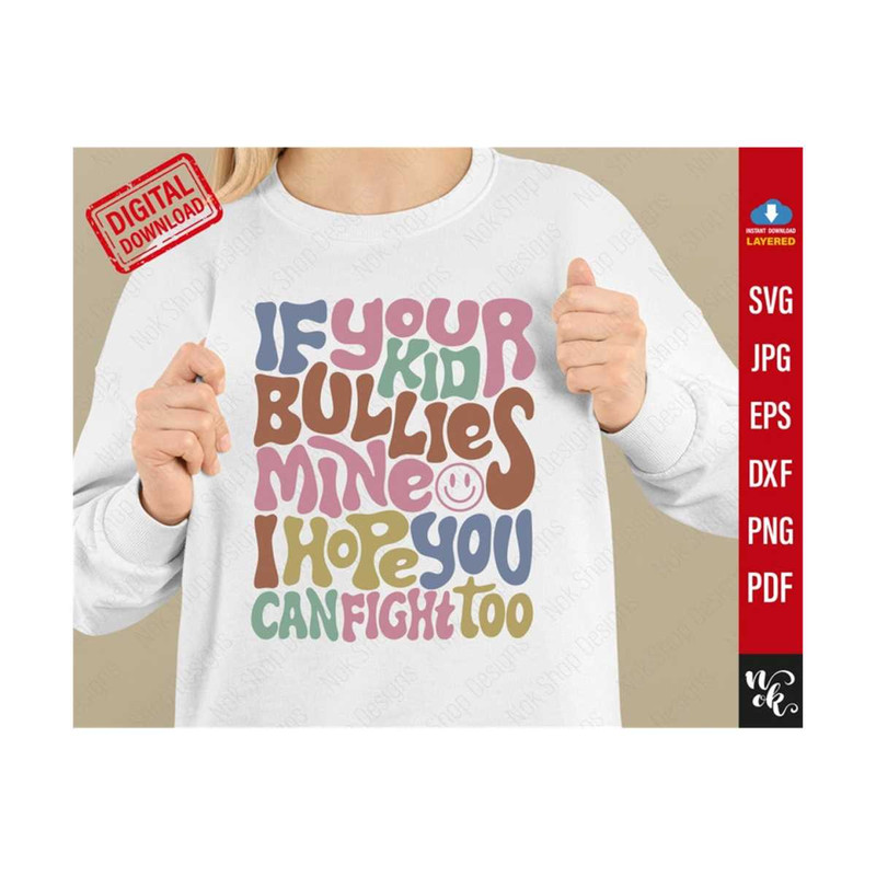 711202381133-if-your-kid-bullies-mine-i-hope-you-can-fight-too-svg-mama-image-1.jpg