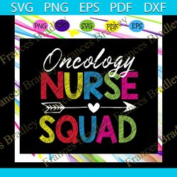 oncology nurse squad, nurse svg, nurse shirt, nurse gift svg,trending svg for silhouette, files for cricut, svg, dxf, ep