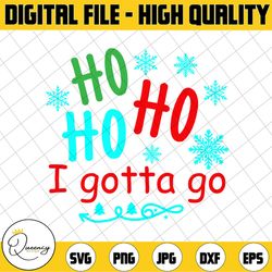 christmas gag gift svg , ho ho ho i gotta go, svg, png, dxf, eps, digital download