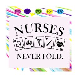 nurse never fold, nurse svg, nurse gift, birthday nurse, anurse party, birthday gift, best gift ever, gift from bestie,